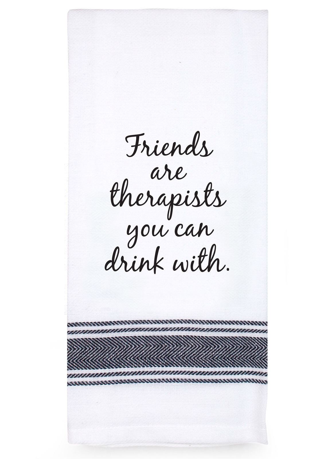 Tea Towel - Friends are therapists