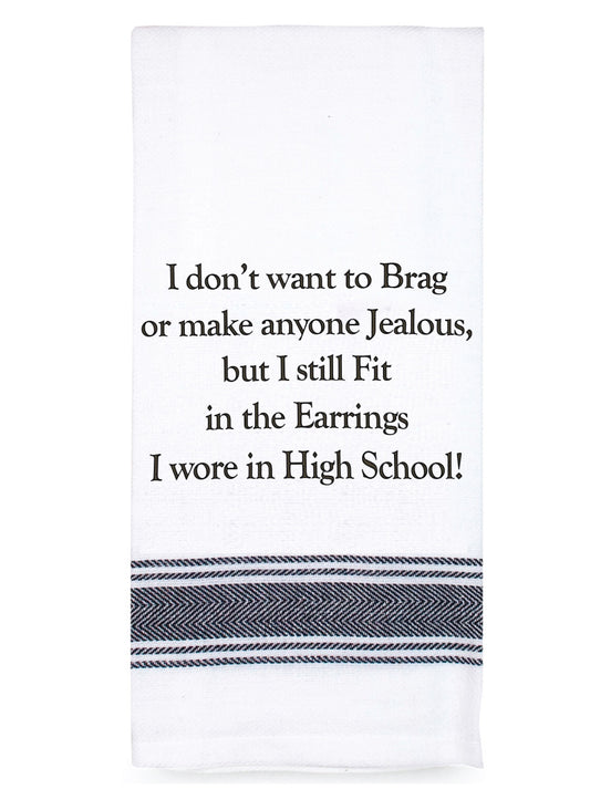 Tea Towel - I Don't Want To Brag, Fit My Earrings