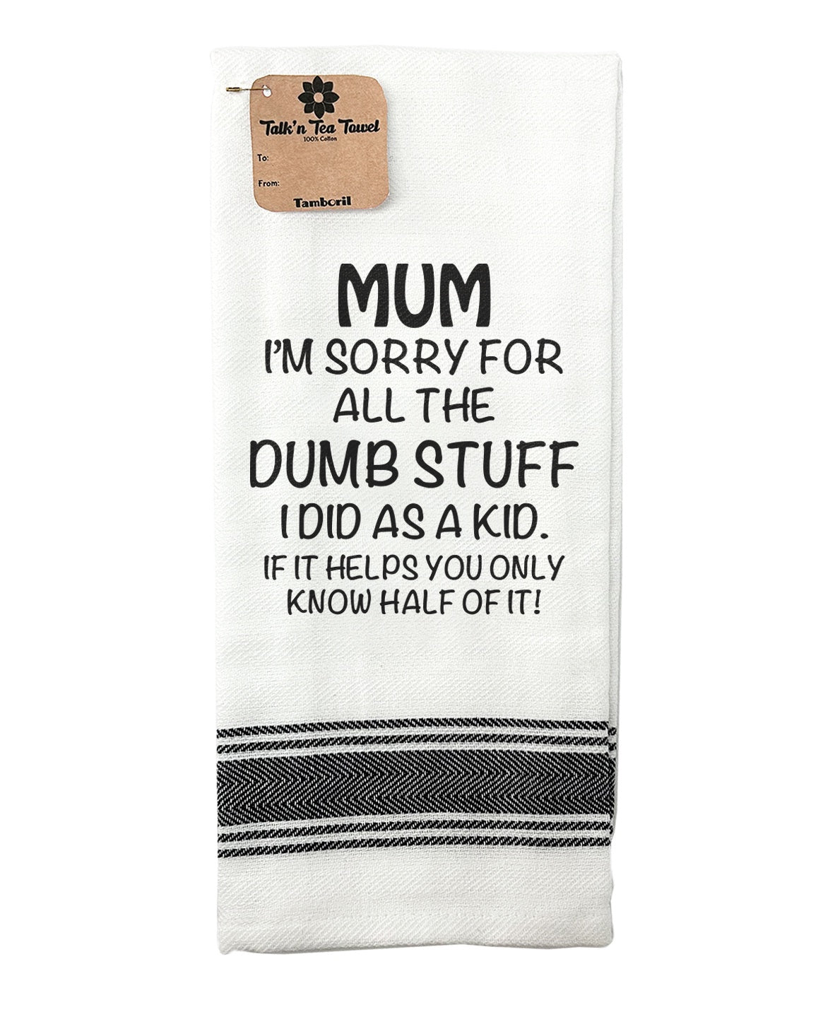 Tea Towel MUM Sorry for the DUMB