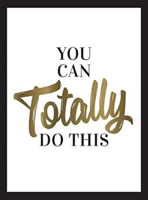 You Can Totally Do This - Wise Words and Affirmations to Inspire and Empower