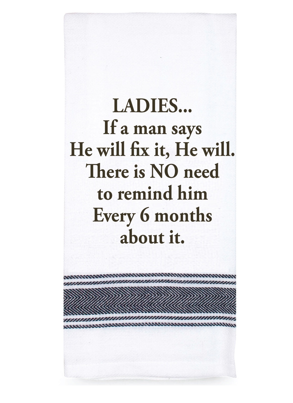 Tea Towel - Ladies if a man says he'll fix