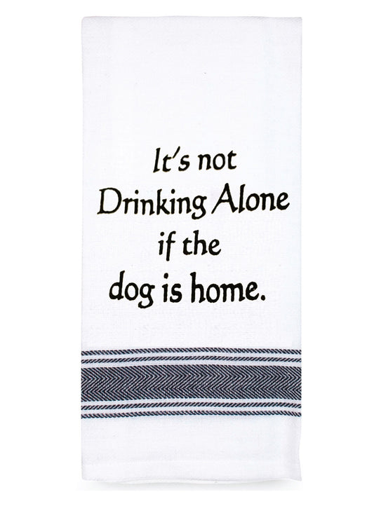 Tea Towel It's Not Drinking Alone If The Dog